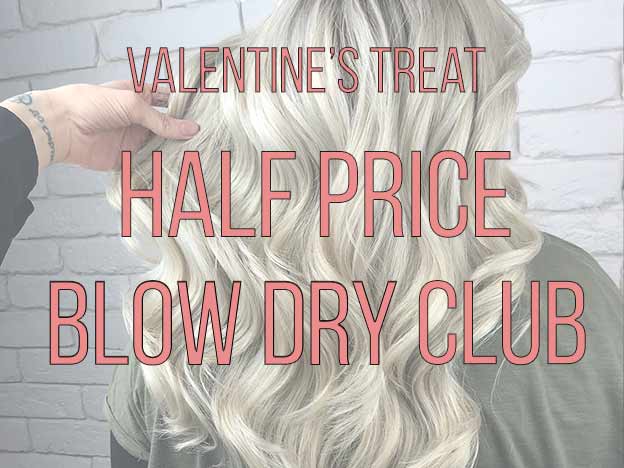 "Valentine's treat half price Blow Dry Club"