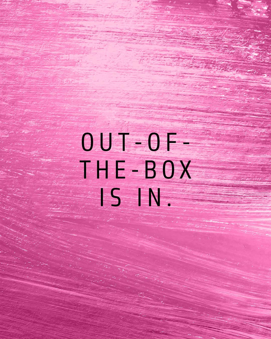 Text on pink background reading "Out of the box is in".
